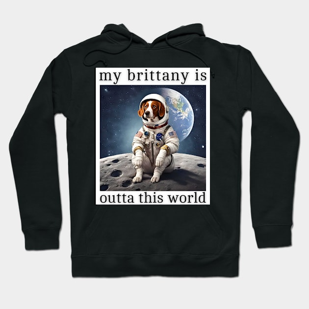 Outta This World Brittany Dog Hoodie by Doodle and Things